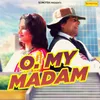 About O My Madam Song